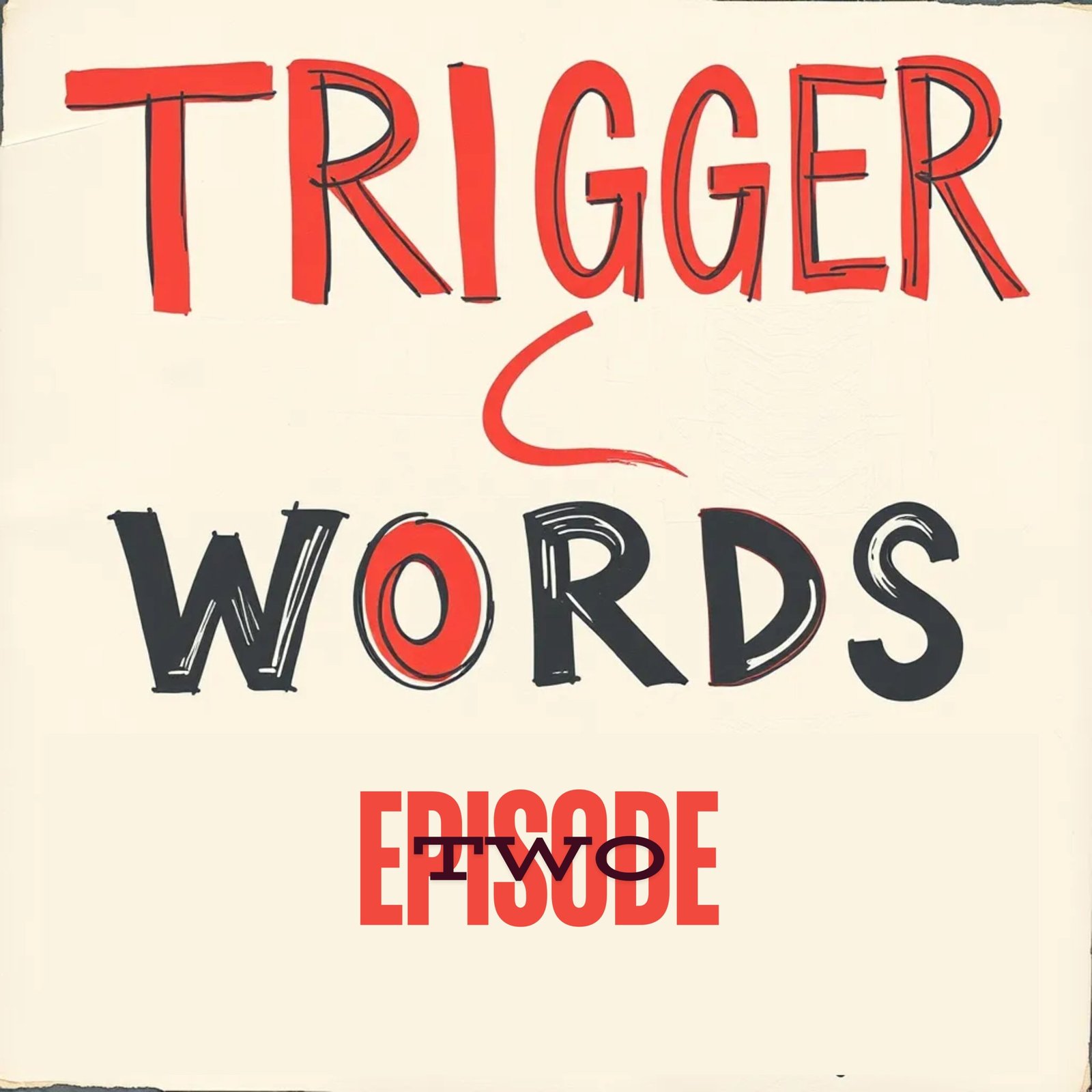 Ep. 2 Trigger Words